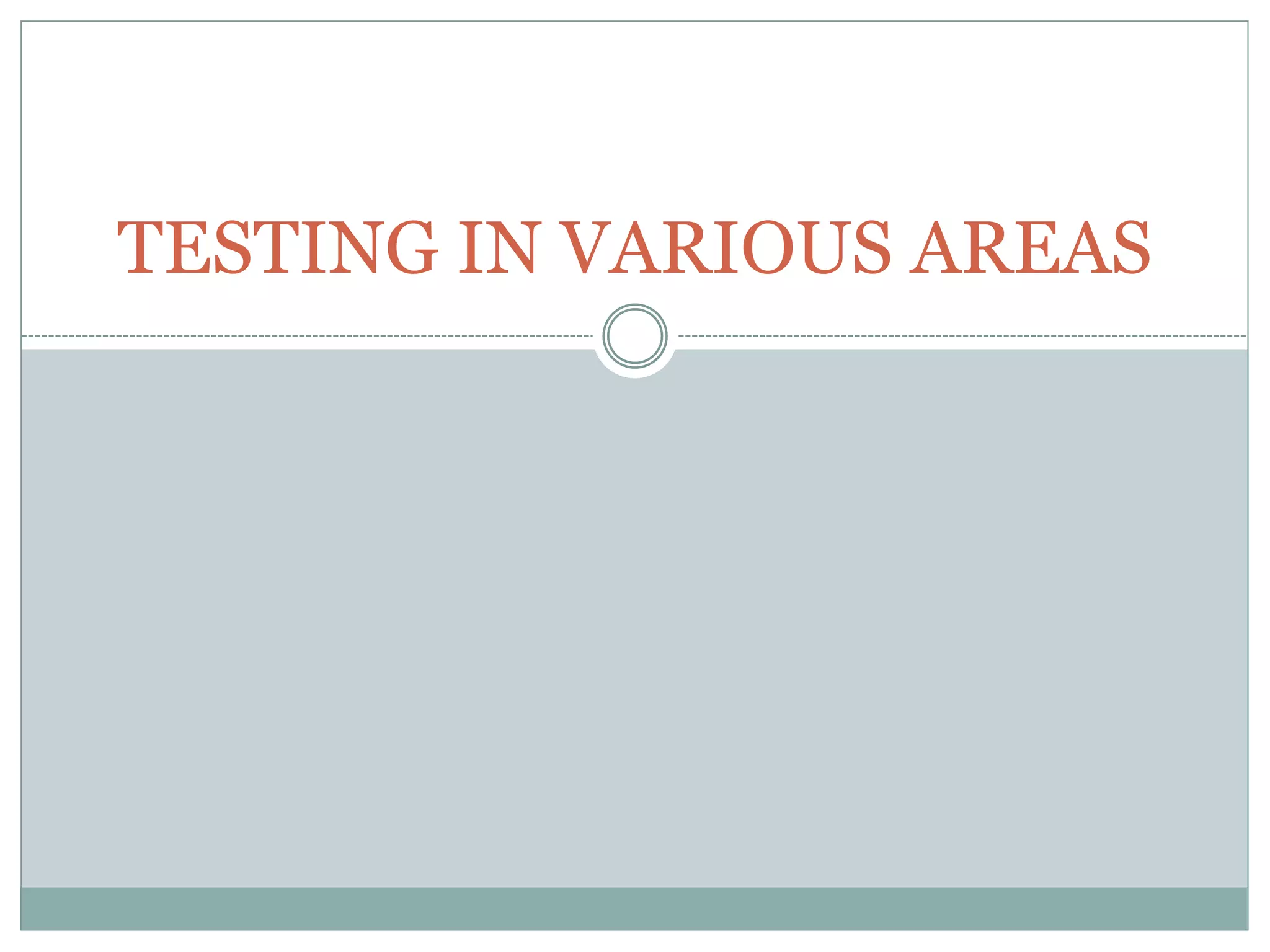 TESTING IN VARIOUS AREAS
 