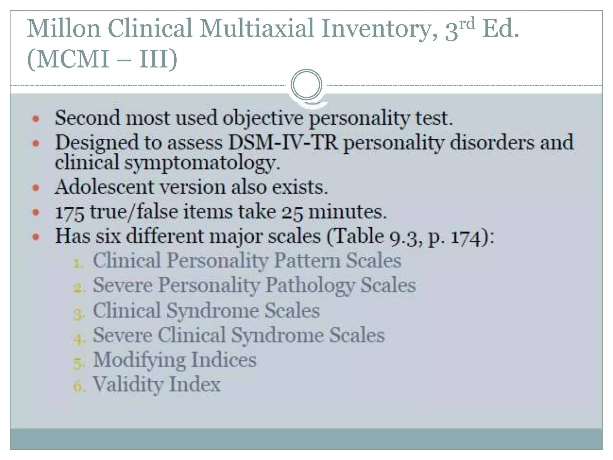 Millon Clinical Multiaxial Inventory, 3rd Ed.
(MCMI – III)
 