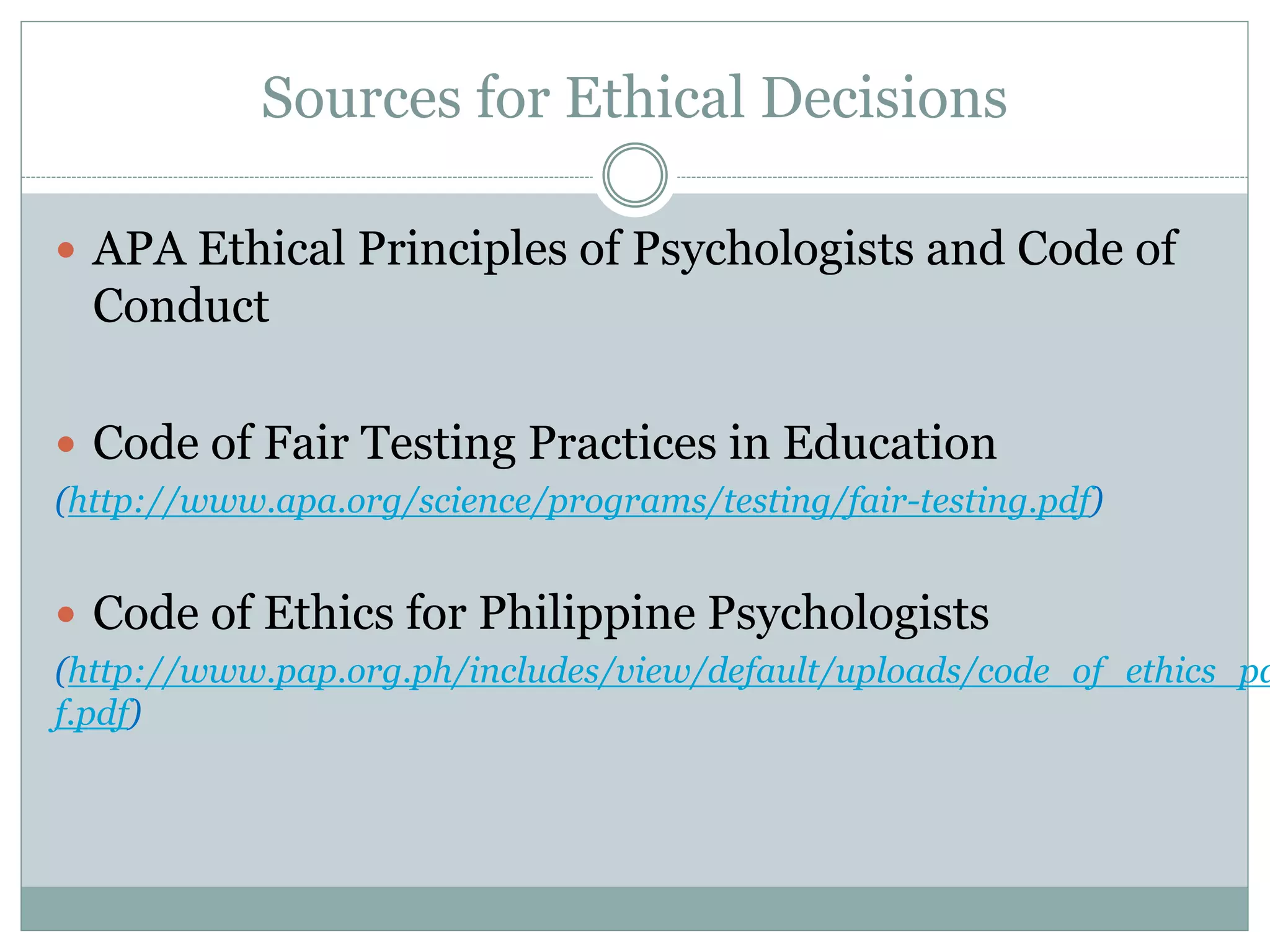  Given the widespread use of tests, there is
considerable potential for abuse.
 A good deal of attention has therefore been devoted
to the development and enforcement of professional
and legal standards.
 The American Psychological Association (APA) has
taken a leading role in the development of
professional standards for testing.
 