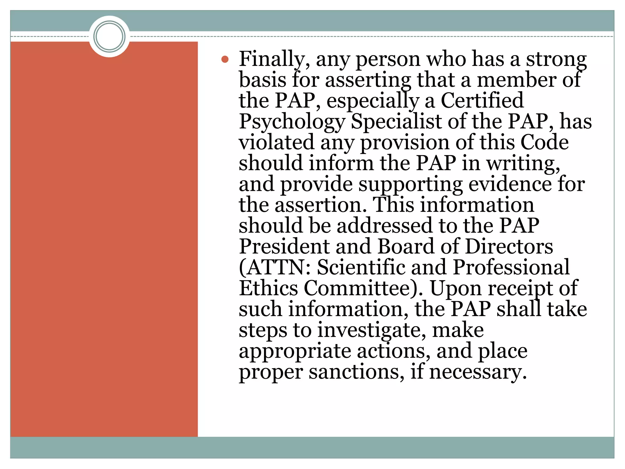 DECLARATION OF PRINCIPLES
 Psychologists in the Philippines adhere to the
following Universal Declaration of Ethical Principles
for Psychologists that was adopted unanimously by
the General Assembly of the International Union of
Psychological Science in Berlin on July 22, 2008 and
by the Board of Directors of the International
Association of Applied Psychology in Berlin on July
26, 2008
 