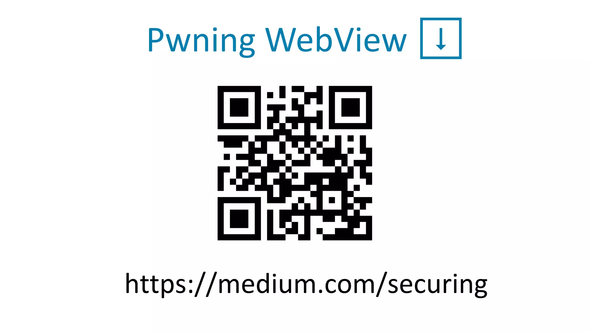 Pwning WebView ⬇️
https://medium.com/securing
 
