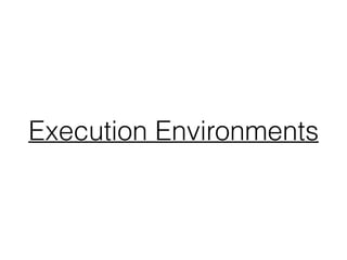 Execution Environments
 