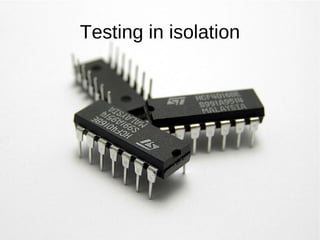 Testing in isolation 