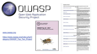 www.owasp.org
https://www.owasp.org/index.php/C
ategory:OWASP_Top_Ten_Project
 