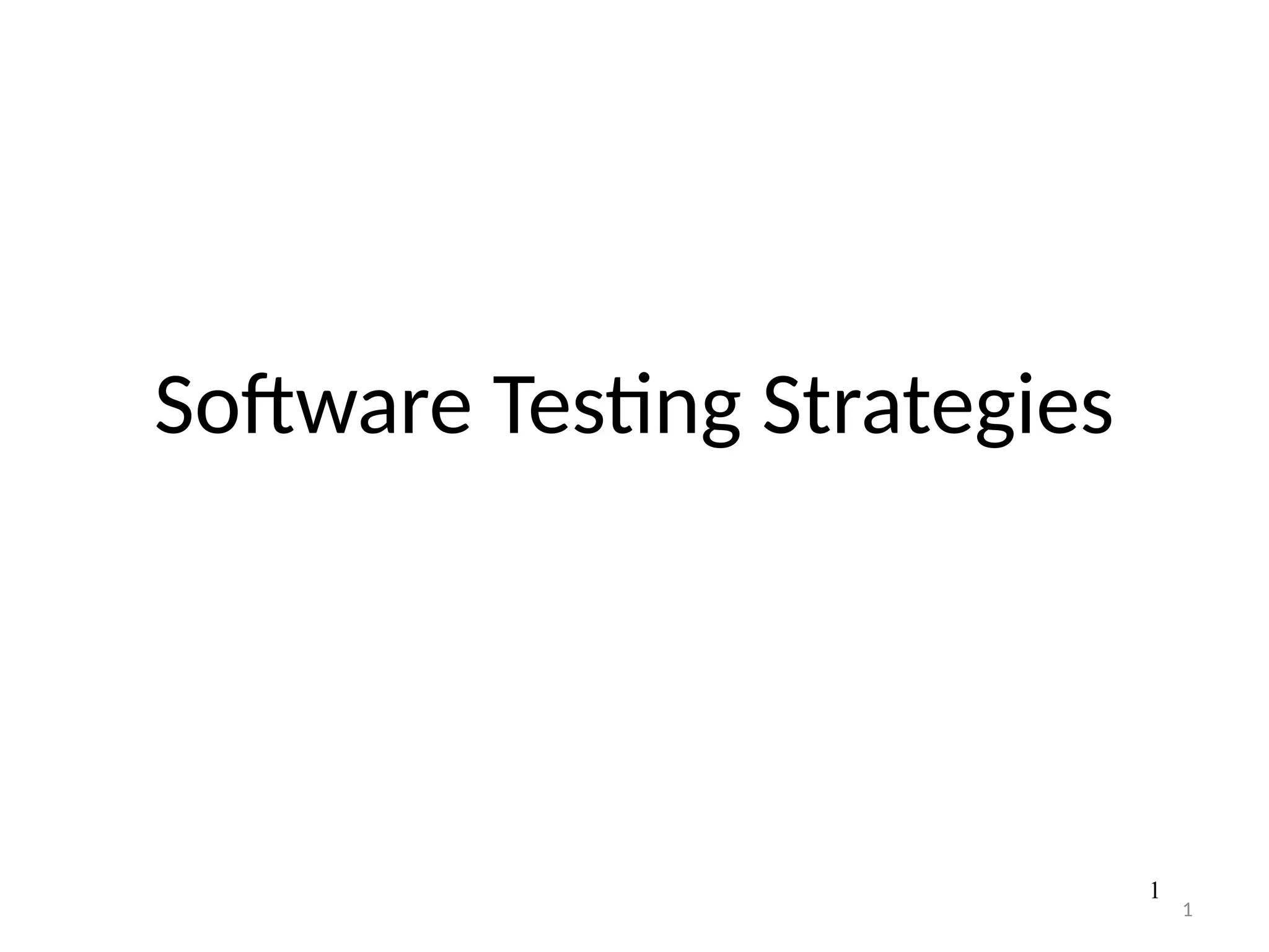1
Software Testing Strategies
1
 