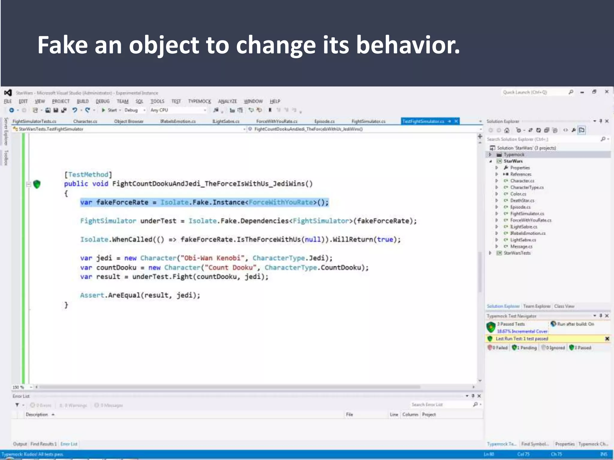 Fake an object to change its behavior.
 