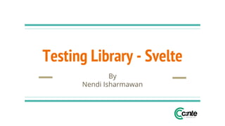 Testing library svelte | PPTX