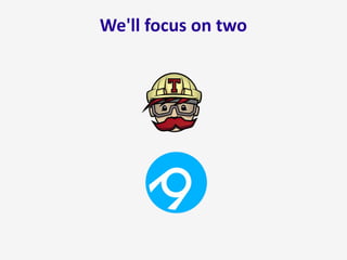 We'll focus on two
 