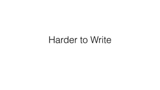 Harder to Write
 