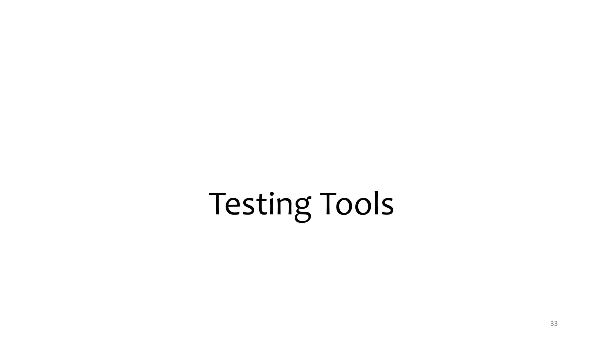 Testing Tools
33
 
