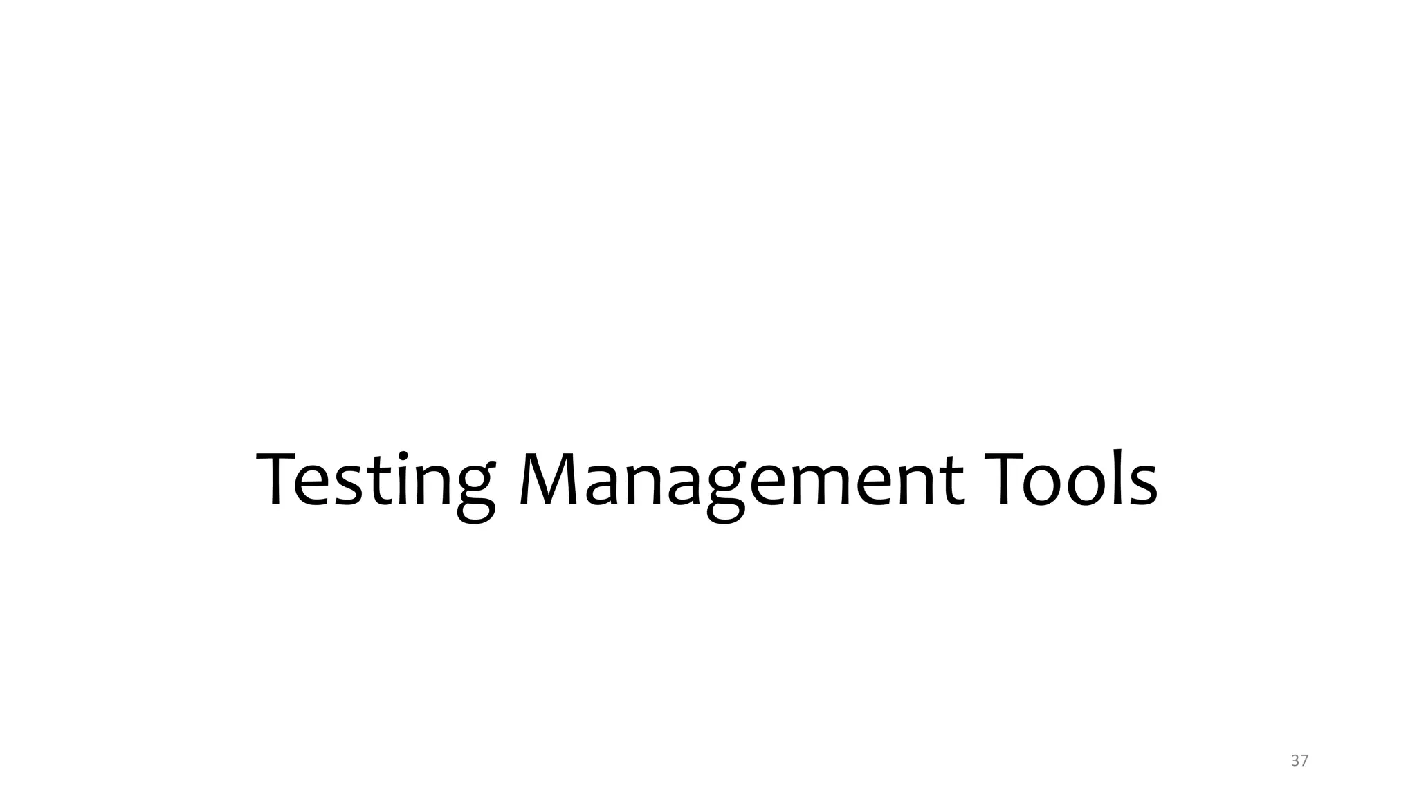 Testing Management Tools
37
 