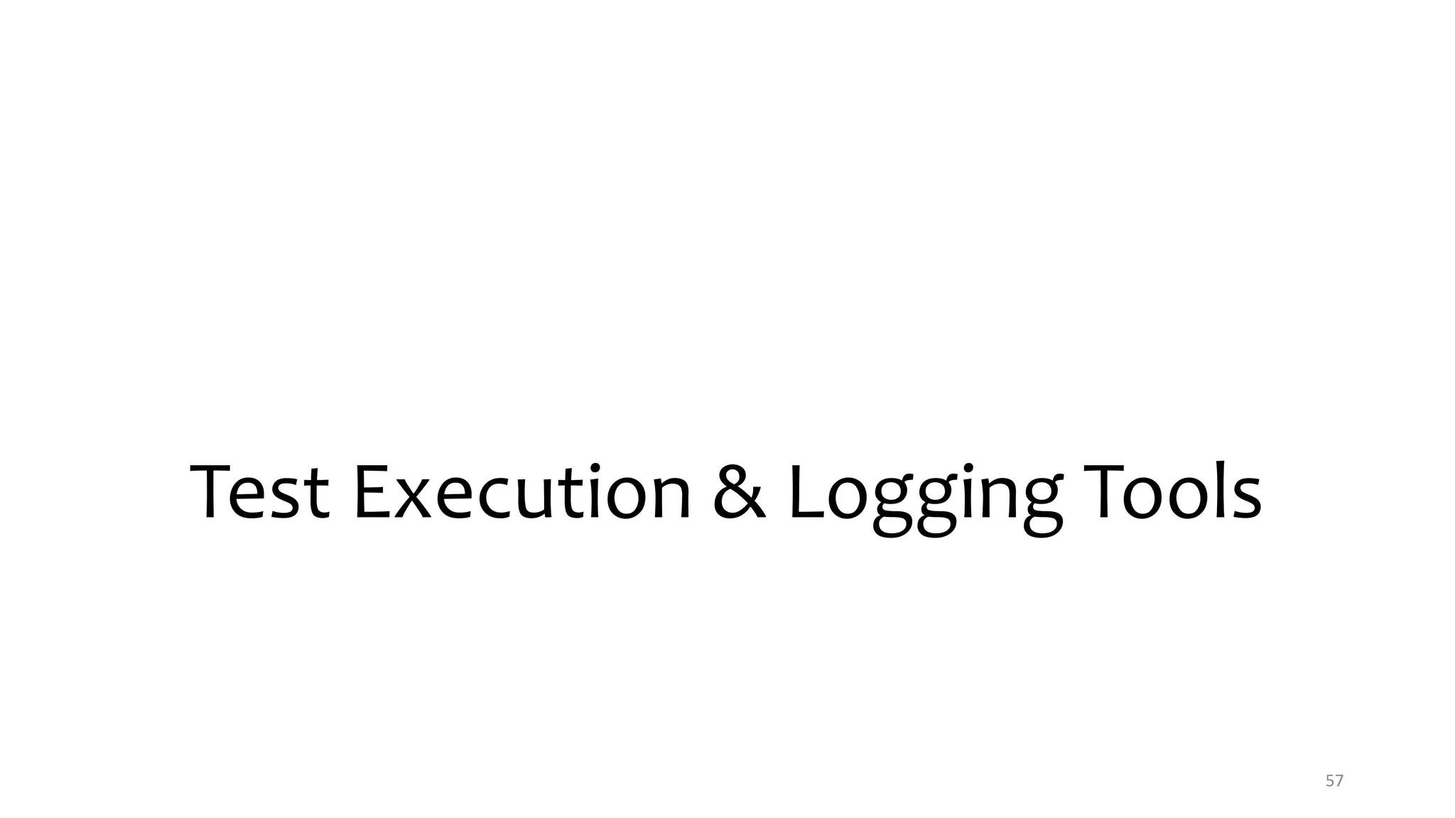 Test Execution & Logging Tools
57
 