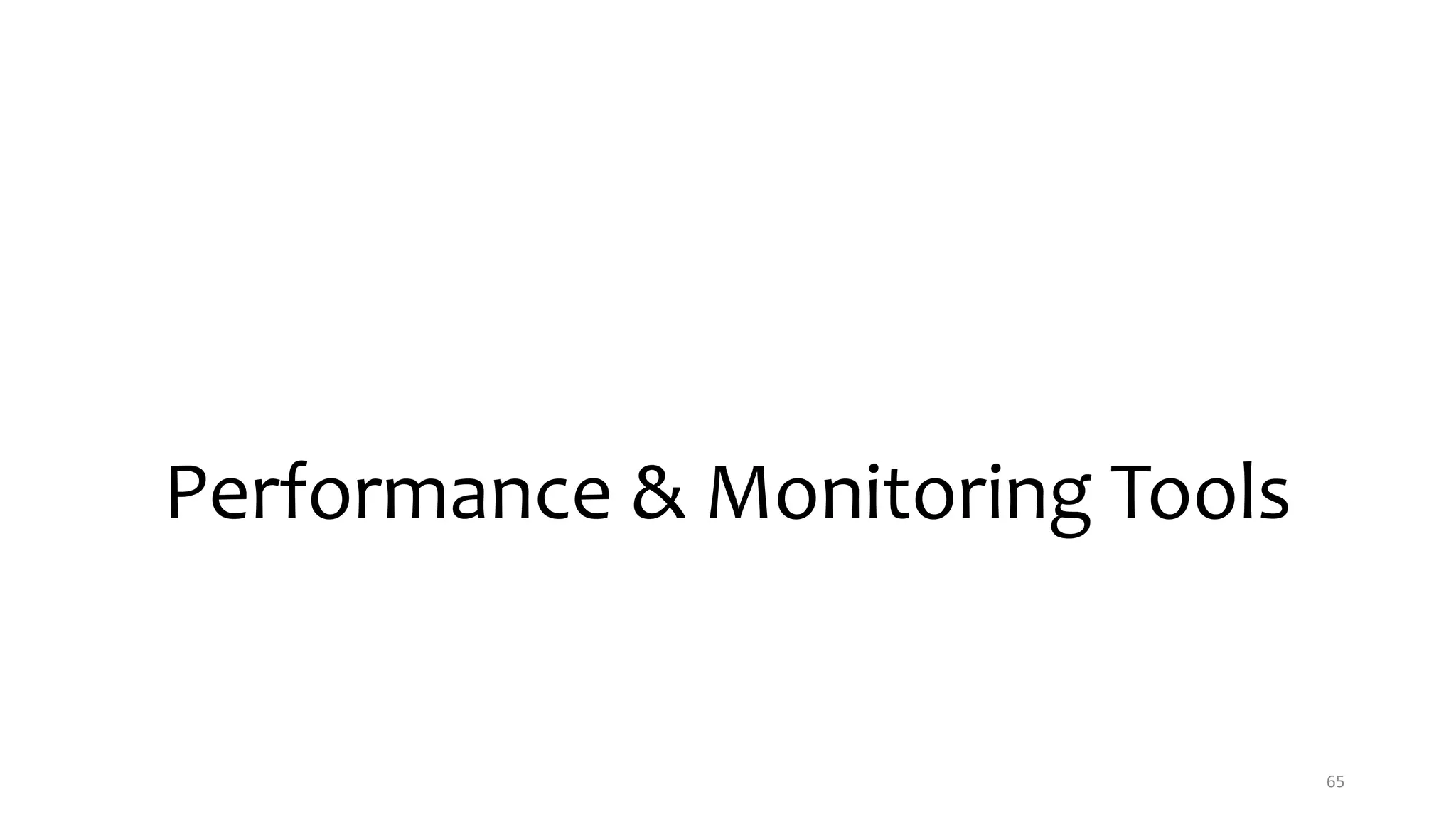 Performance & Monitoring Tools
65
 