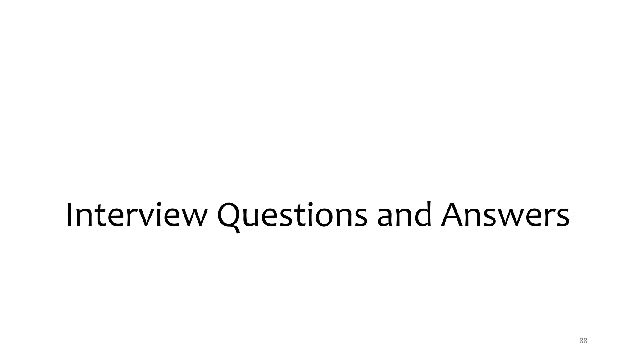 Interview Questions and Answers
88
 