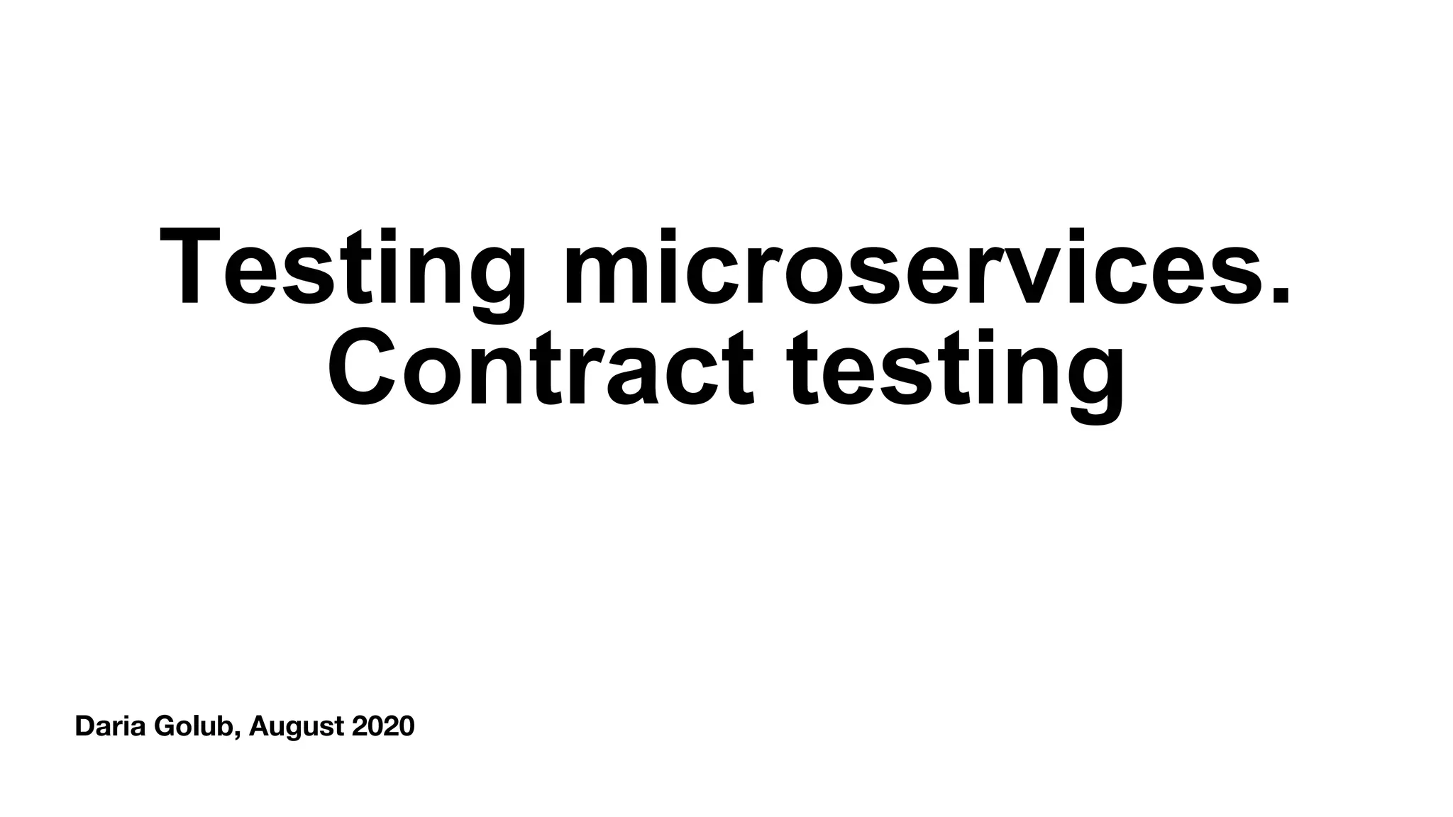 Testing microservices, contract testing | PPTX