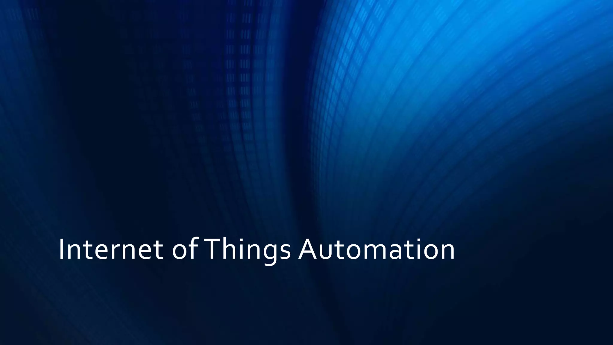 Internet of Things Automation
 