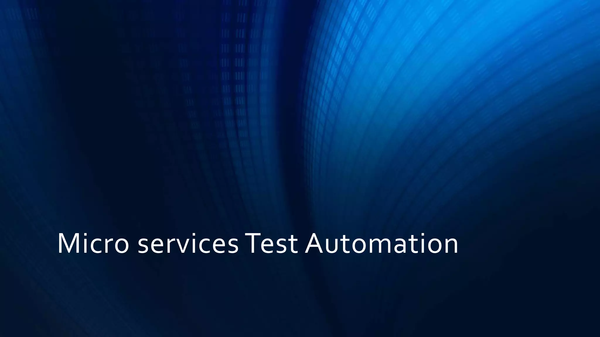 Micro services Test Automation
 