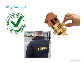 2
Why Testing?
 