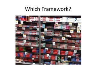Which Framework?
 
