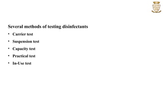 Several methods of testing disinfectants
• Carrier test
• Suspension test
• Capacity test
• Practical test
• In-Use test
 
