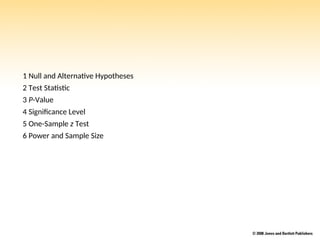 1 Null and Alternative Hypotheses
2 Test Statistic
3 P-Value
4 Significance Level
5 One-Sample z Test
6 Power and Sample Size
 