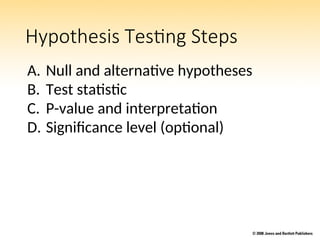 Hypothesis Testing Steps
A. Null and alternative hypotheses
B. Test statistic
C. P-value and interpretation
D. Significance level (optional)
 