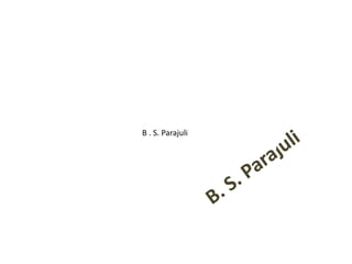 B . S. Parajuli
 