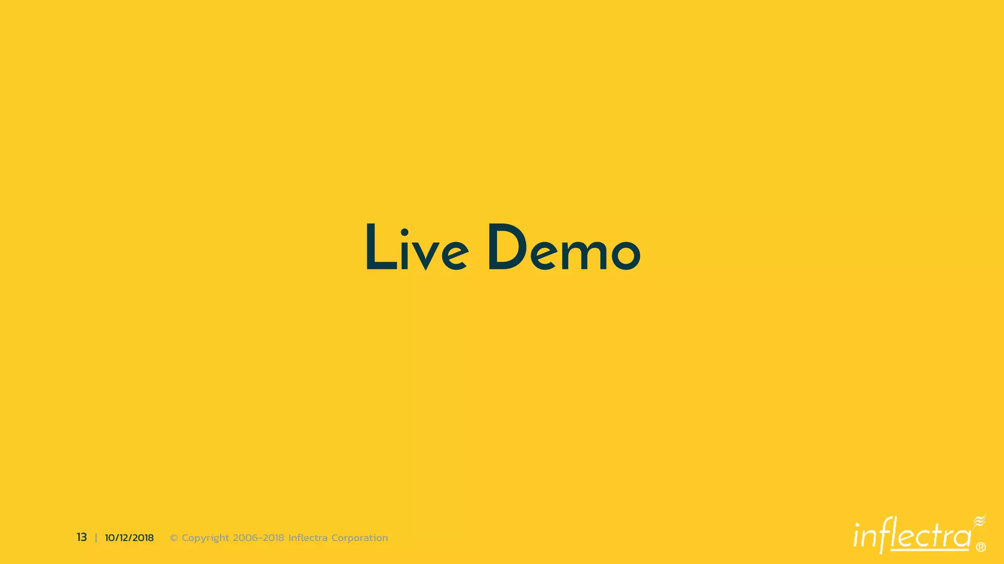 ®
13 | 10/12/2018 © Copyright 2006-2018 Inflectra Corporation
Live Demo
 