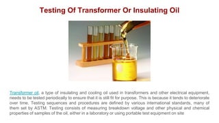 Testing of transformer or insulating oil | PPTX