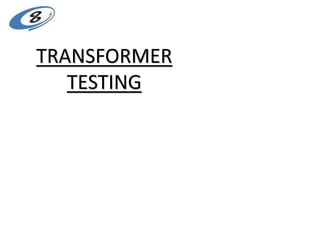 TRANSFORMER
TESTING
 