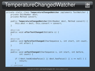 TemperatureChangedWatcher
private static class TemperatureChangedWatcher implements TextWatcher {
    private EditNumber d...