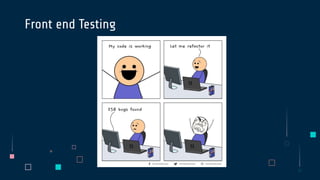 Front end Testing
 