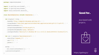 Good for..
Java based web
projects.
https://gatling.io/
 
