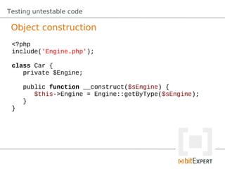 Testing untestable code

 Object construction
 <?php
 include('Engine.php');

 class Car {
    private $Engine;

     public function __construct($sEngine) {
        $this->Engine = Engine::getByType($sEngine);
     }
 }
 