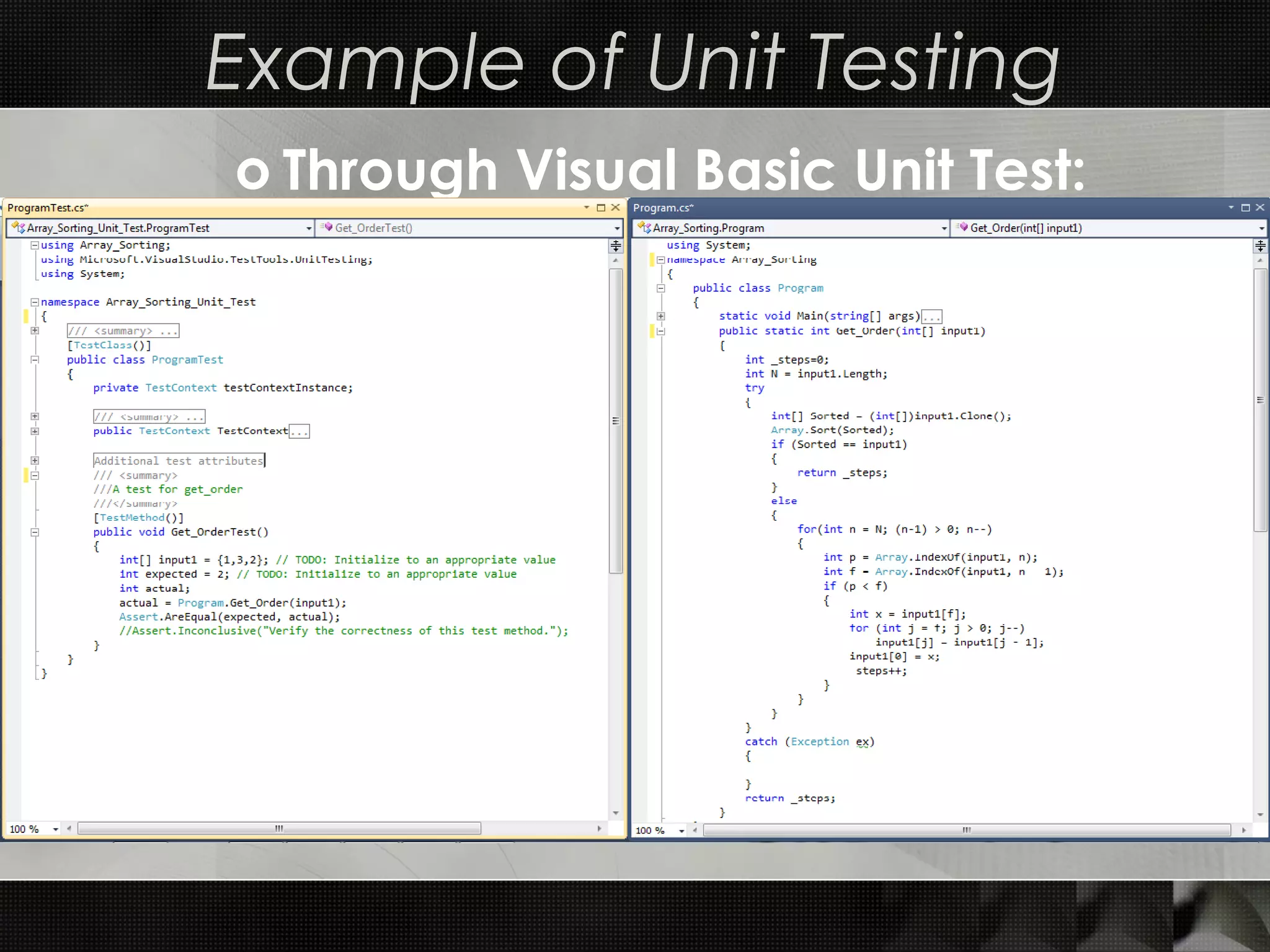 Example of Unit Testing o Through Visual Basic Unit Test: 