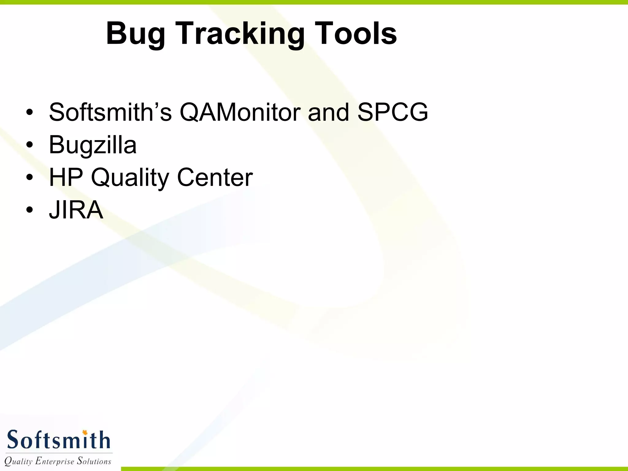 Bug Tracking Tools Softsmith’s QAMonitor and SPCG Bugzilla HP Quality Center JIRA 
