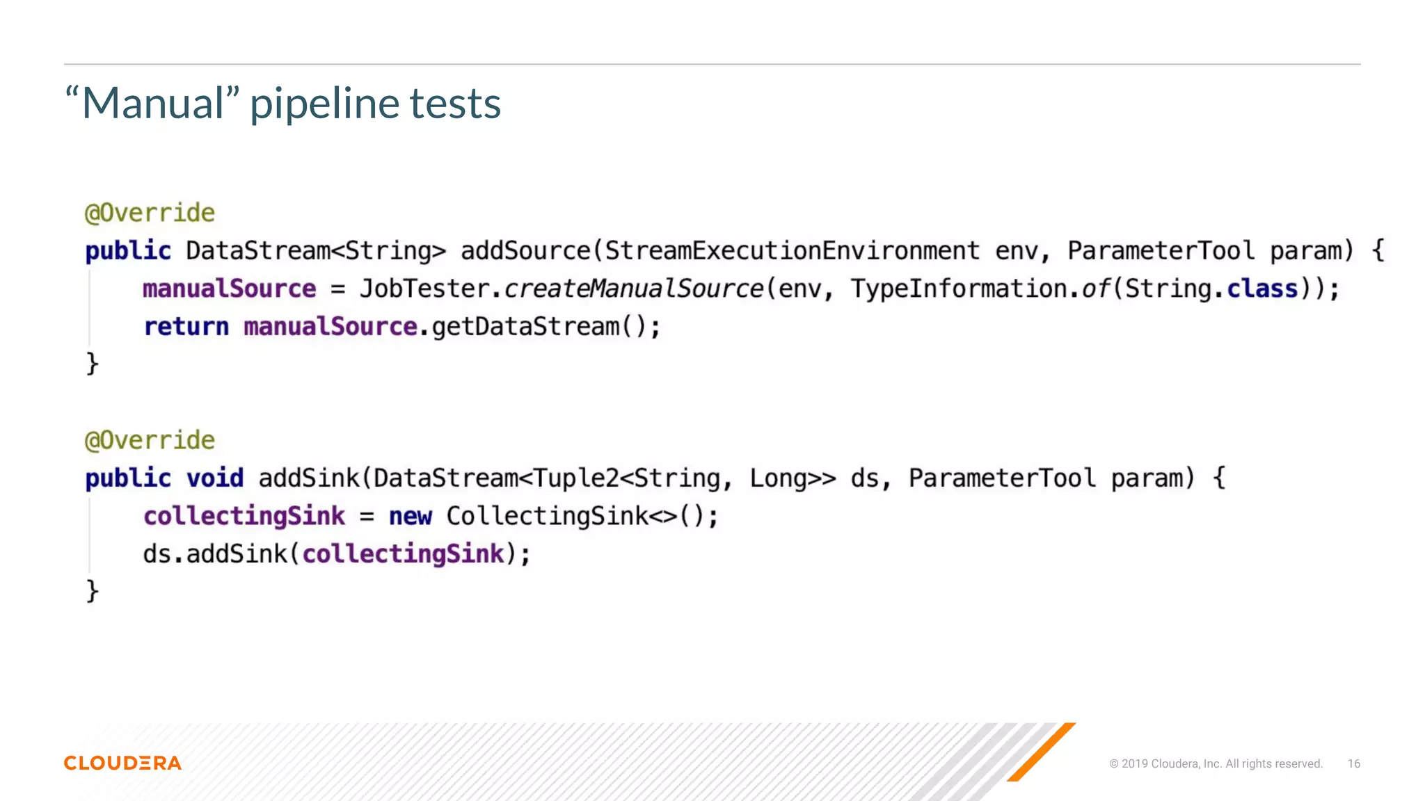 © 2019 Cloudera, Inc. All rights reserved. 16
“Manual” pipeline tests
 