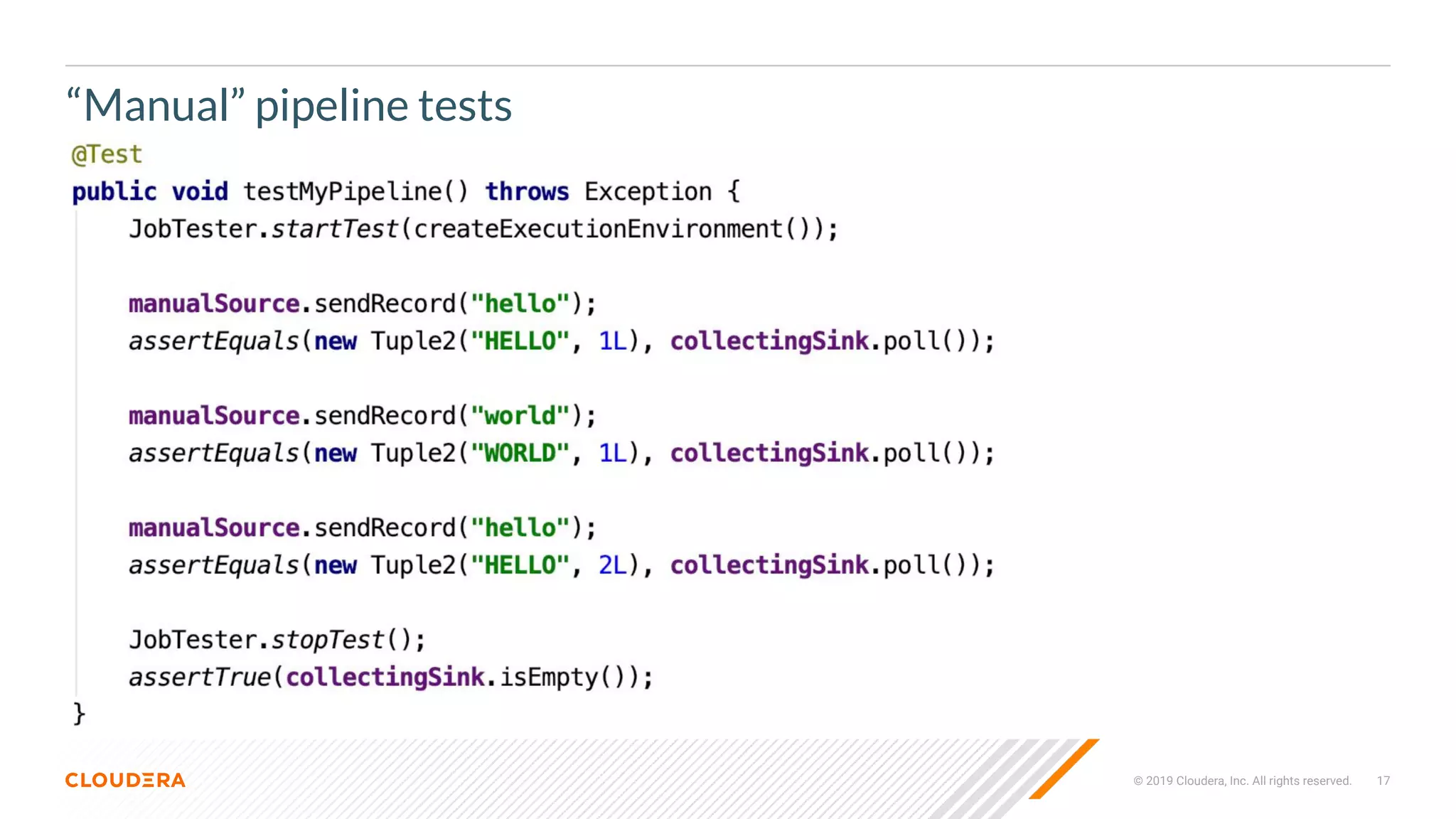 © 2019 Cloudera, Inc. All rights reserved. 17
“Manual” pipeline tests
 