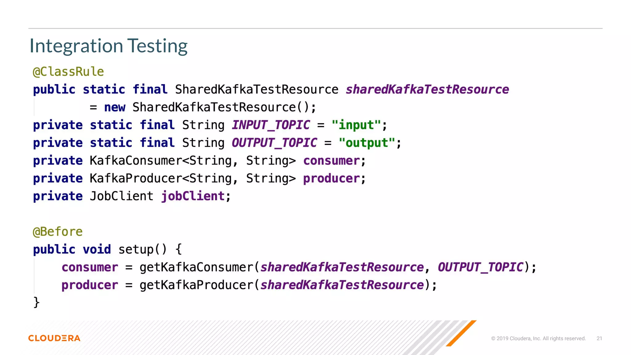 © 2019 Cloudera, Inc. All rights reserved. 21
Integration Testing
 