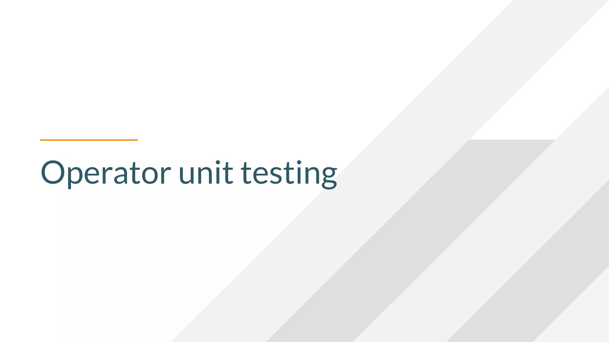 Operator unit testing
 