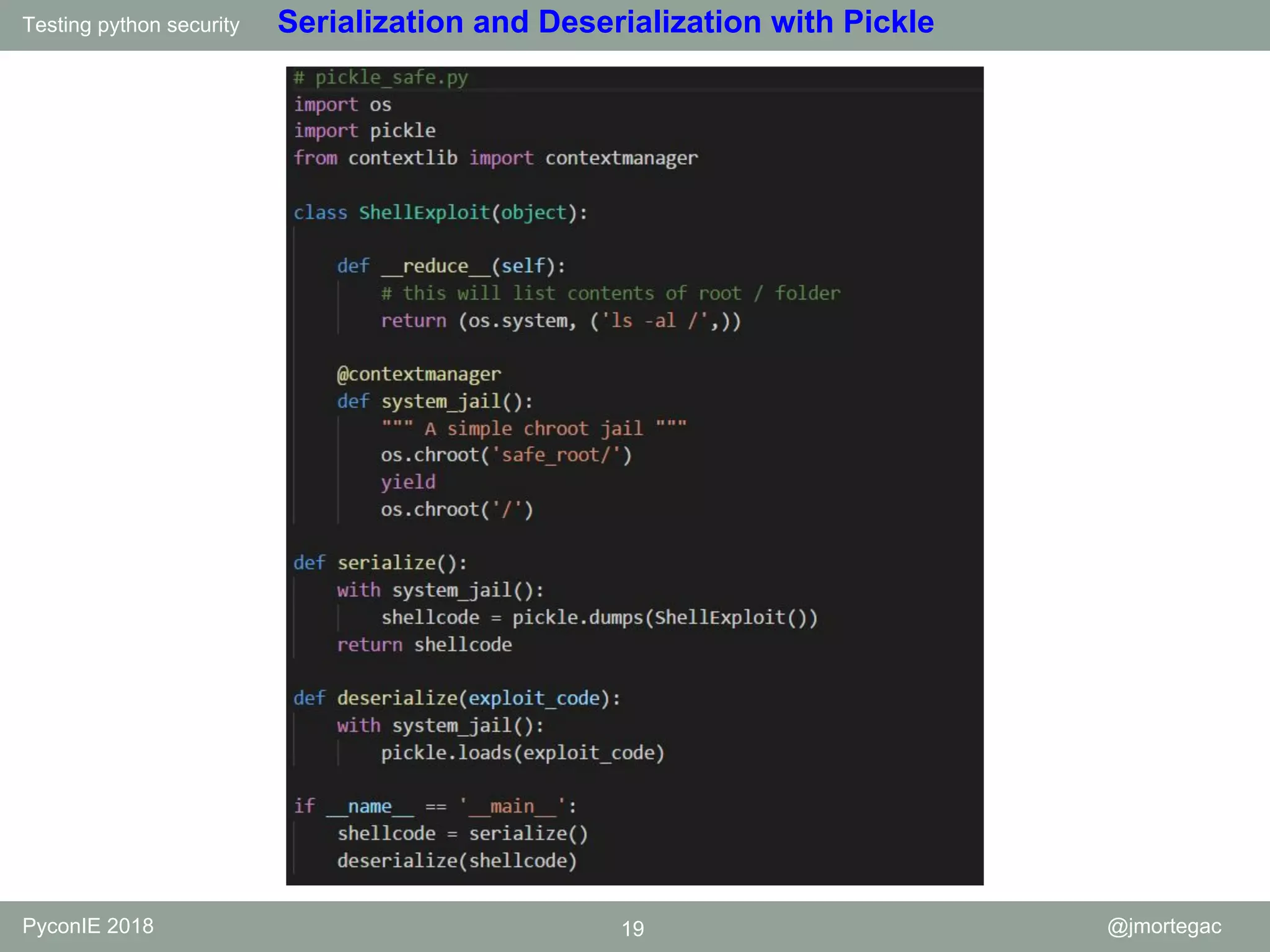 Testing python security PyconIE 2018 19 @jmortegac Serialization and Deserialization with Pickle 