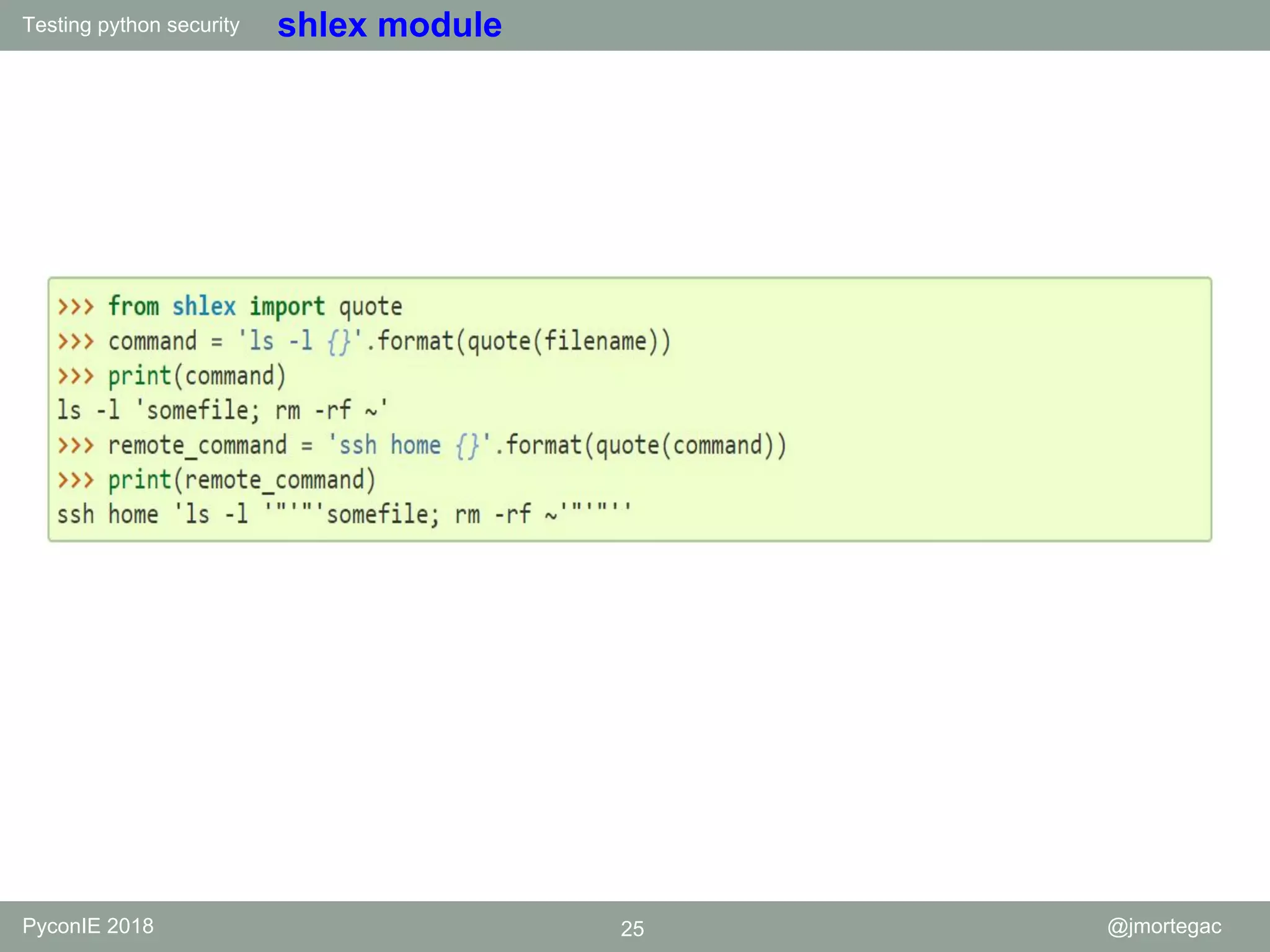 Testing python security PyconIE 2018 25 @jmortegac shlex module 