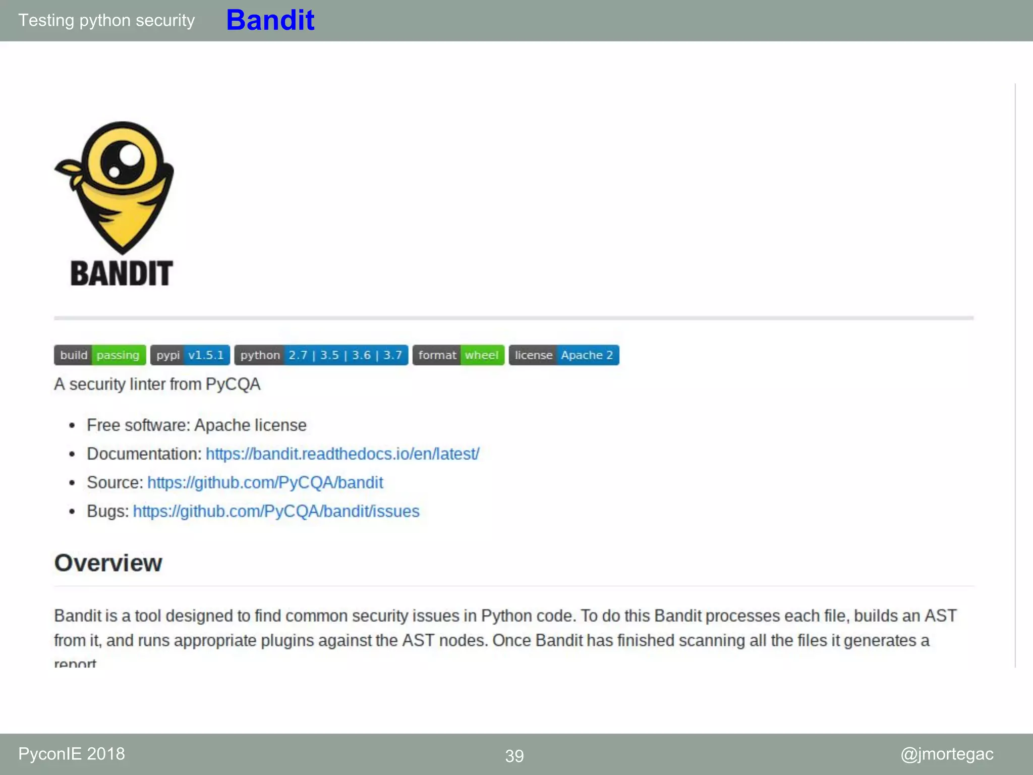 Testing python security PyconIE 2018 39 @jmortegac Bandit 