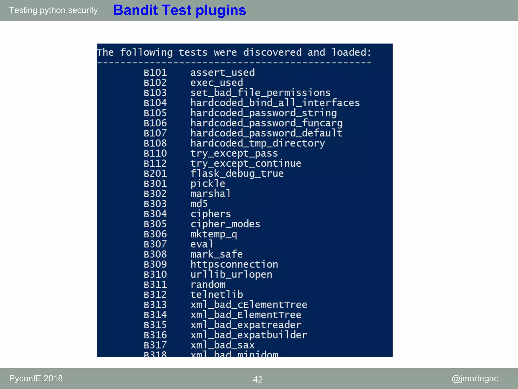 Testing python security PyconIE 2018 42 @jmortegac Bandit Test plugins 