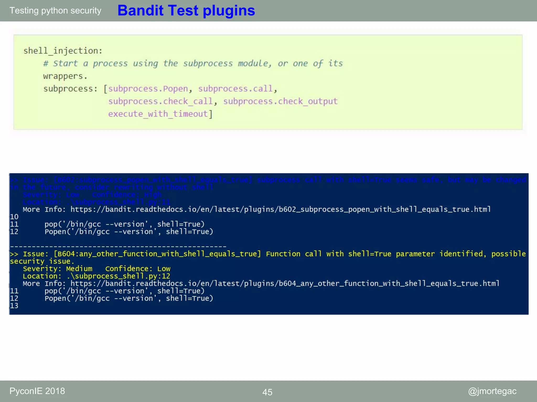 Testing python security PyconIE 2018 45 @jmortegac Bandit Test plugins 