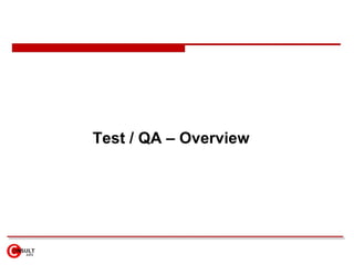 Test / QA – Overview
 