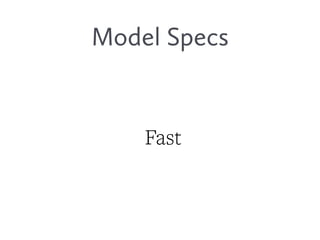 Model Specs
Fast
 