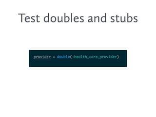 Test doubles and stubs
 