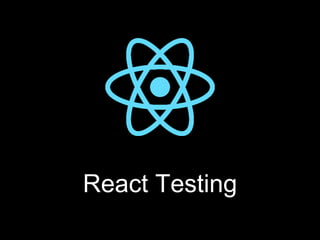 React Testing
 