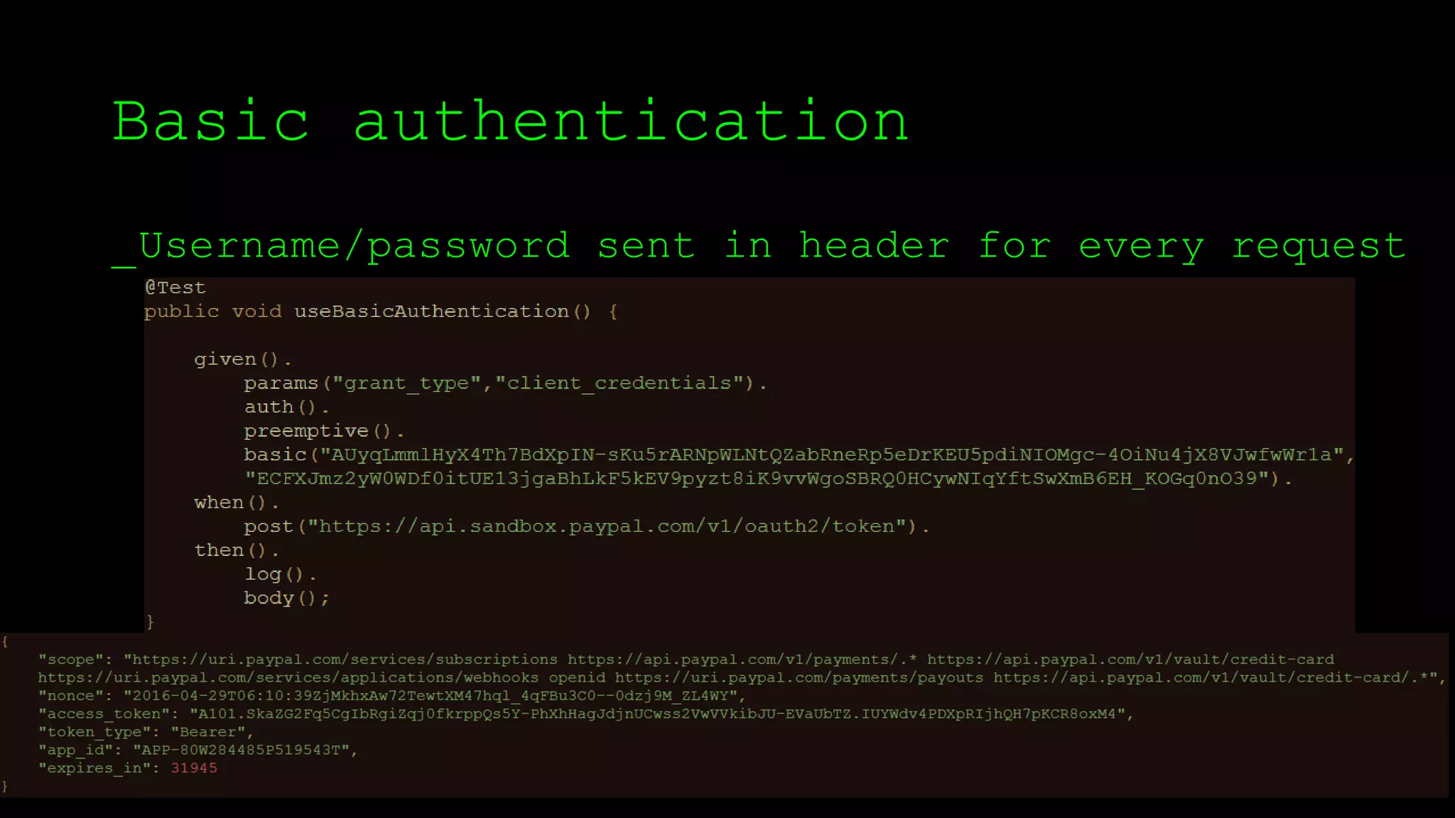 Basic authentication
_Username/password sent in header for every request
 